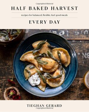 Half Baked Harvest Every Day Cookbook
