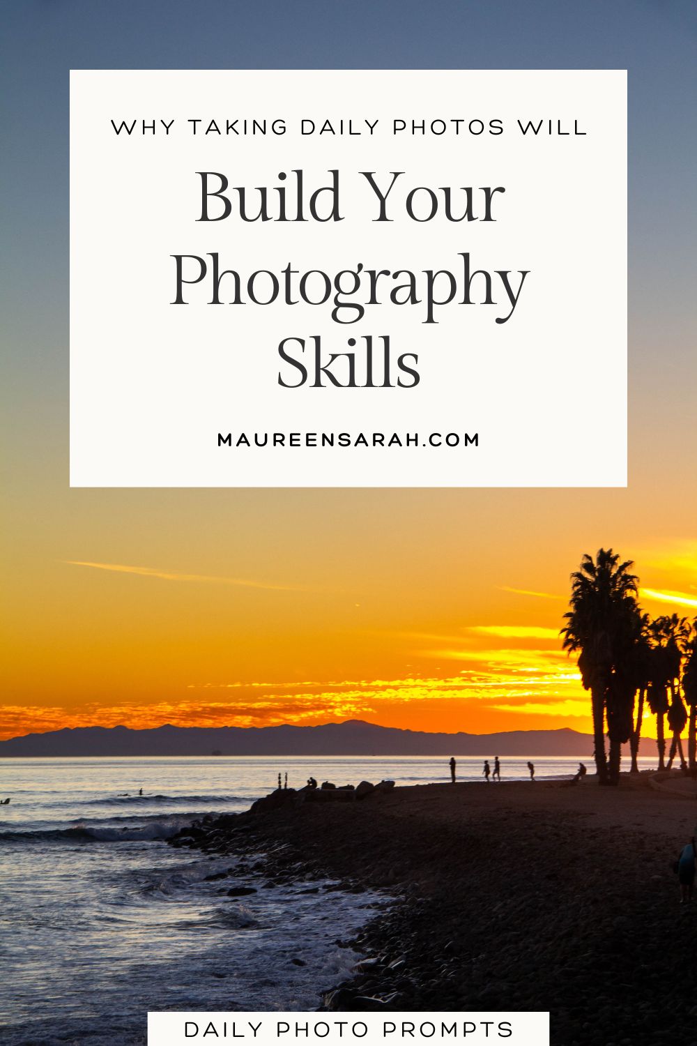 Maureen Sarah Build Your Photography Skills by taking Daily Photos Pinterest Pin